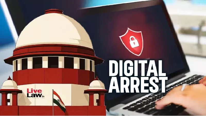 डिजिटल अरेस्ट घोटालों पर सर्वोच्च न्यायालय का सख्त रुख: ज़मानत केवल असाधारण परिस्थितियों में